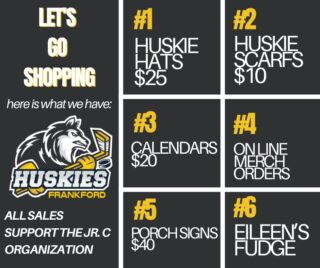 Let's Go Shopping Tonight | December 13th | Puck Drops @ 7 PM 

ALL SALES support the Jr C Organization 

1. Huskie Hats $25
2. Huskie Scarfs $10
3. Calendars $20
4. Online Merch orders
5. Porch Signs $40
6. Eileen's Fudge