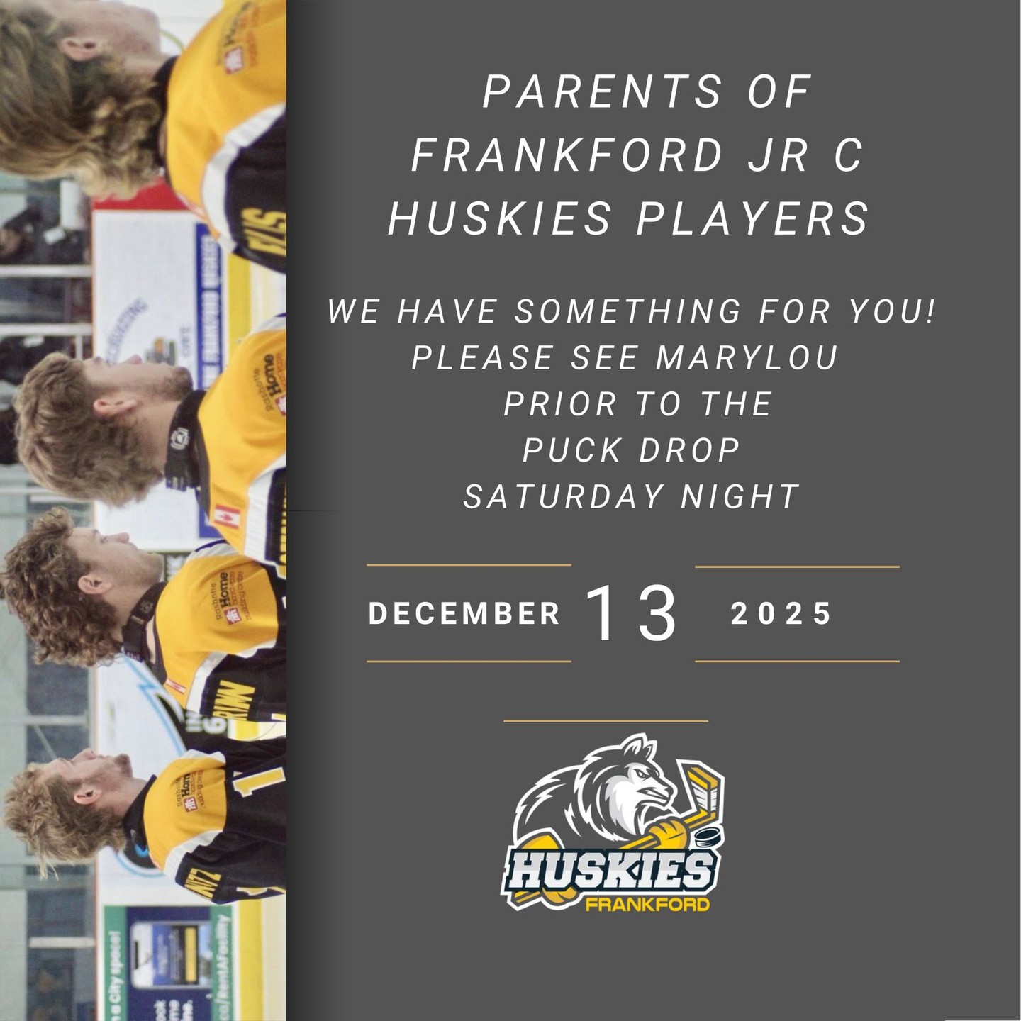 ATTENTION : Parents of Frankford Jr C Huskies Players

We have something for you!
Please see Marylou prior to the puck drop tonight | December 13th
