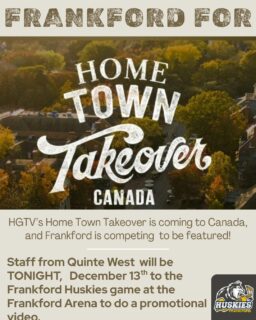 Frankford, this is HUGE! 

HGTV’s Home Town Takeover is officially coming to Canada — and our very own community has been chosen to be featured. 

Tonight, December 13th, Quinte West staff will be at the Frankford Arena during the Huskies game to film a promotional video, and we want to show them exactly why Frankford is so special. 

We’re calling on everyone — families, fans, alumni, neighbours, and supporters — to come out, fill the stands, and PACK the rink. 

Let’s bring the energy, the noise, and the pride that makes our town one of a kind. 

This is our moment to shine, Frankford. Let’s make the arena electric and show HGTV the heart of our community!