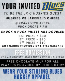ATTENTION Stirling Blues Minor Hockey Players!

This Saturday, the 24th, the Jr C Huskies invite you as a guest

Huskies go up against Lakefield Chiefs at Frankford Arena, puck drops 7 PM 

CHUCK A PUCK PRIZES = DOUBLED 
1st Prize : $30
2nd Prize : $20
3rd Prize : $10 
*Thanks to gift cards provided by Little Caesar's*

Free chocolate milk for all Blues players, thanks to Reid's Dairy!

FREE ADMISSION for all Blues players, wear your Stirling Blues hockey apparel!
