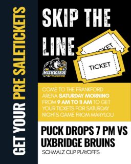 GET YOUR PRESALE TICKETS FOR SATURDAY NIGHTS GAME

Come by the Frankford Arena between 9 am and 11 am to purchase tickets & skip the line

Huskies VS Bruins in the Schmalz Cup Playoffs | Puck drops 7 PM