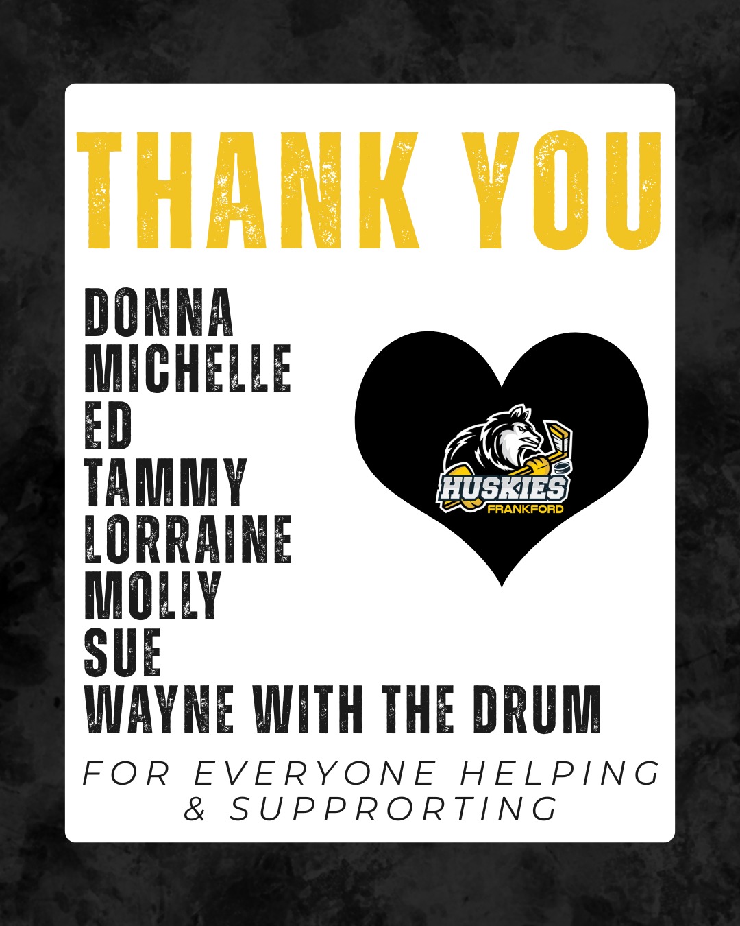 Thank you Donna, Michelle, Ed, Tammy, Sue, Lorraine, Molly, and Wayne with the drum for supporting & helping the Huskies
